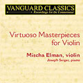 Violin Virtuoso Masterpieces / Mischa Elman, Joseph Seiger