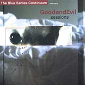 Blue Series Continuum - GoodandEvil Sessions, The