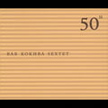 Bar Kokhba Sextet: 50th Birthday Celebration Vol. 11