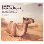 Bad News from the Desert -J.Clapperton, K.Vaage, J.O.Ness / Peter Szilvay(cond), Norwegian Army Band Bergen, Rolf Borch(cl)