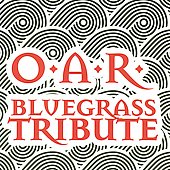 Bluegrass Tribute To O.A.R.