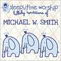 Lullaby Renditions of Michael W. Smith