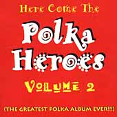 Here Come The Polka Heroes Vol. 2