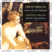 Frescobaldi: Primo Libro dei Madrigali / Alessandrini, et al