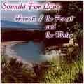 Sounds For Love: Hawaii/The Forest And The Water