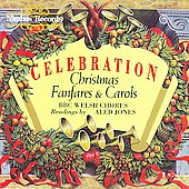 Celebration - Christmas Fanfares & Carols / BBC Welsh Chorus, Fanfare Trumpeters of the Welsh Guards, etc