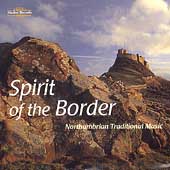 Spirit Of The Border: Northumbrian Traditional...