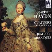 Haydn: Quatuors Opus 33 no 1, 4, 6 / Quatuor Mosaiques