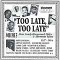 Too Late, Too Late Vol. 5 (1927-64)