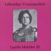 Lebendige Vergangenheit - Lauritz Melchior Vol 3