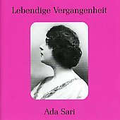 LEBENDIGE VERGANGENHEIT -ADA SARI :BELLINI/ROSSINI/DONIZETTI/VERDI/ETC(1925-26)