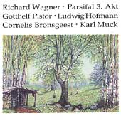 Wagner: Parsifal 3. Akt / Muck, Pistor, Hofmann, Bronsgeest