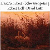 Schubert: Schwanenegesang / Robert Holl, David Lutz