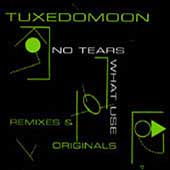 No Tears/What Use: Remixes & Originals