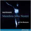 Buxtehude: Membra Jesu Nostri / Les Voix Baroques