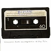 Mix Tape -Classical Piano Arrangements of Pop Hits: D.Felsenfeld, M.Mellits, P.Kline, etc / Andrew Russo(p)