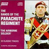 The Airborne Soldier / The Bands of the Parachute Regiment