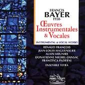 Bayer: Instrumenal and Vocal Works / Ensemble Tetra, etc