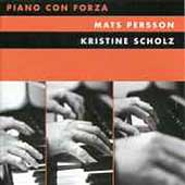 Piano Con Forza / Mats Persson, Kristine Scholz