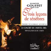 Gouffet: Trois lecons de tenebres / Concert de L'Hostel Dieu