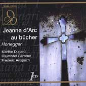 Honegger: Jeanne d'Arc au bucher / Dugard, Gerome, et al