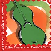 Latinismo: Polkas Famosas Con Mariachi Mexico