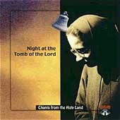 Chants from the Holy Land - Night at the Tomb of the Lord