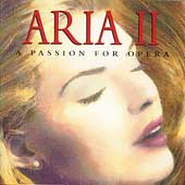 Aria II - A Passion For Opera / Callas, Gedda, Caballe