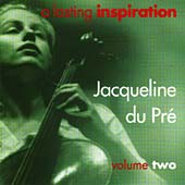 Jacqueline du Pre - A Lasting Inspiration Vol 2