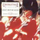Unforgettable Classics - Great British Music