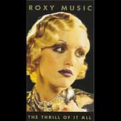 The Thrill Of It All : Roxy Music 1972 - 1982