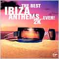 Best Ibiza Anthems... Ever! 2K, The