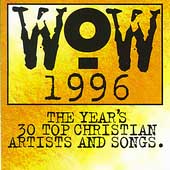 WOW 1996: The Year's 30 Top Christian Artists...