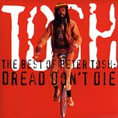 The Best Of Peter Tosh: Dread Don't Die