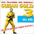 Cuban Gold 3: El Mambo Me Priva! The 60s