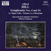 Hill: Symphonies no 5 & 10, etc / Lehmann, Queensland SO