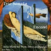 ENCORE!:MORE MUSIC FOR FLUTE, OBOE & GUITAR:VIVALDI/TOMKINS/GRANADOS/ETC:TRIO SONATA