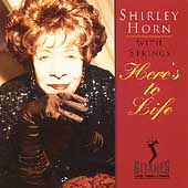 Here's to Life: Shirley Horn With Strings