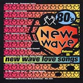 80's New Wave Vol. 3: New Wave Love Songs