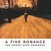 Jerome Kern Songbook, The: A Fine Romance