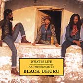 What Is Life (An Introduction To Black Uhuru)