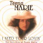 I Need Your Lovin': The Best Of Teena Marie