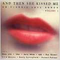 Then She Kissed Me, And Volume 1