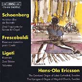 Schoenberg, Ligeti, Frescobaldi: Organ Music / Ericsson