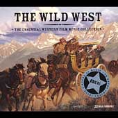 The Wild West: The Essential Film Music Collection