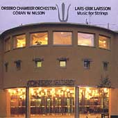 Larsson: Music for a String Orchestra / Sven-Ole Svarfvar(vn), Goran W. Nilson(cond), Orebro Chamber Orchestra, etc