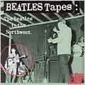 The Beatles Tapes I: In The Northwest