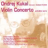 Ondrej Kukal: Violin Concerto, Danse symphonique, etc