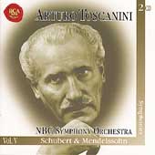 Immortal Toscanini Vol.5 -Schubert:Symphonies No.5/No.8/No.9/Mendelssohn:Symphonies No.4/No.5 (1950-53):Arturo Toscanini(cond)/NBC Symphony Orchestra
