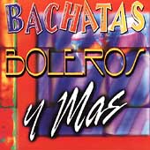 Bachata, Boleros Y Mas